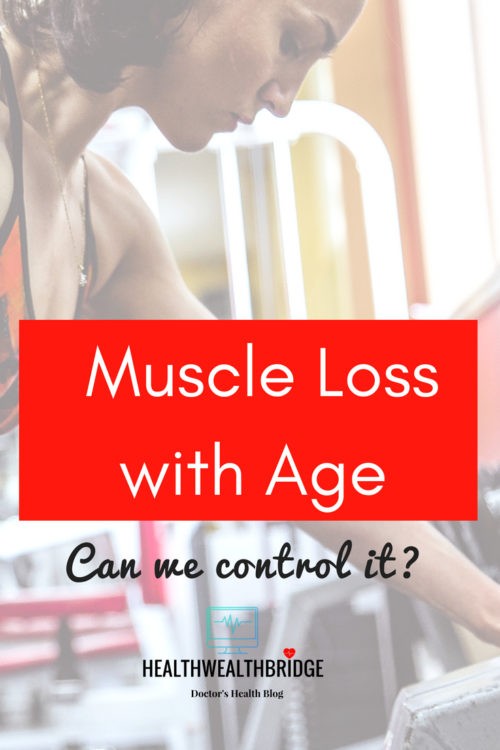 Muscle Loss With Age: Can We Control It? - Healthwealthbridge