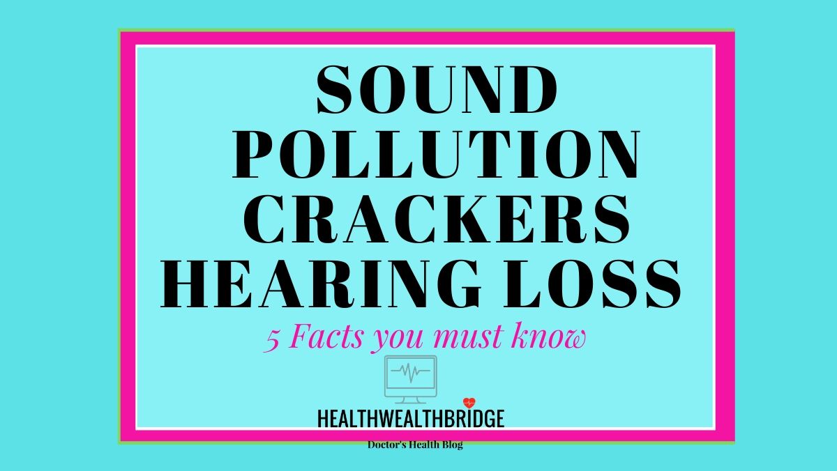 Sound pollution, Crackers & Hearing loss 5 Facts you Must Know