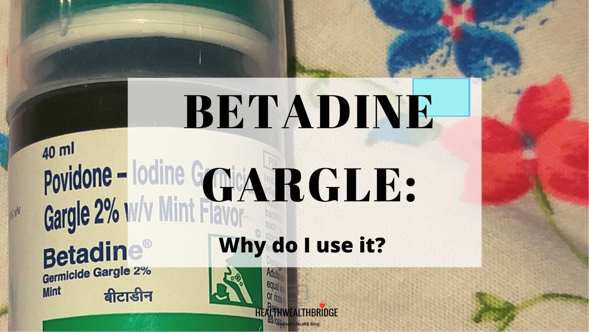 Betadine for Gargle sore throat help (Review) Healthwealthbridge