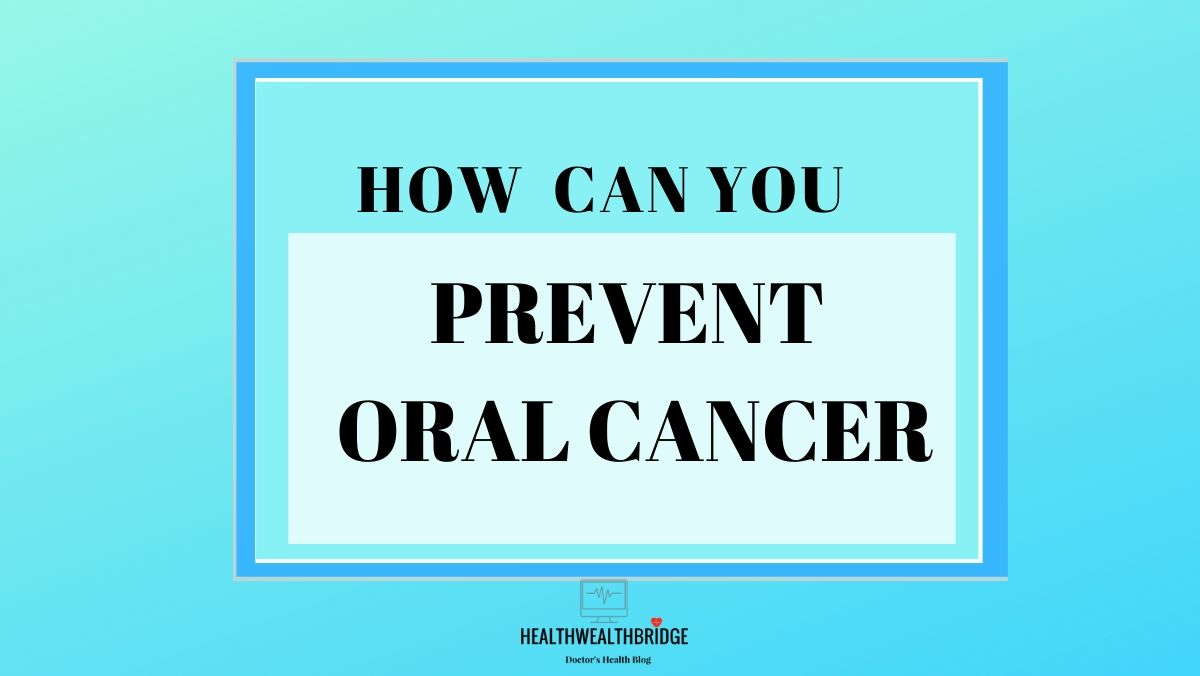 Oral Cancer: What you must know a #CancerAwareness - Healthwealthbridge