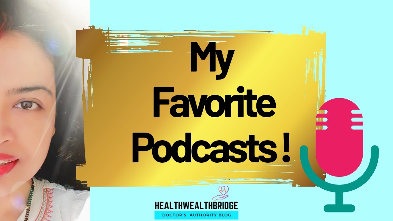 3 Of My Favourite PODCASTS You Will Love! - Healthwealthbridge