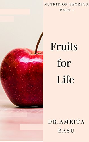 Fruits for Life: Nutrition secrets your doctor won’t tell