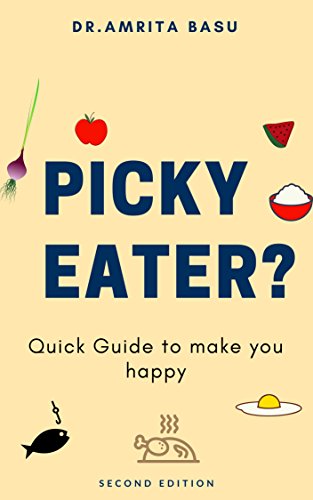 PICKY EATERS?: Quick Guide to make you Happy (Nutrition Secrets Book 2)