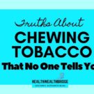 TRUTHS TOBACCO CHEWING