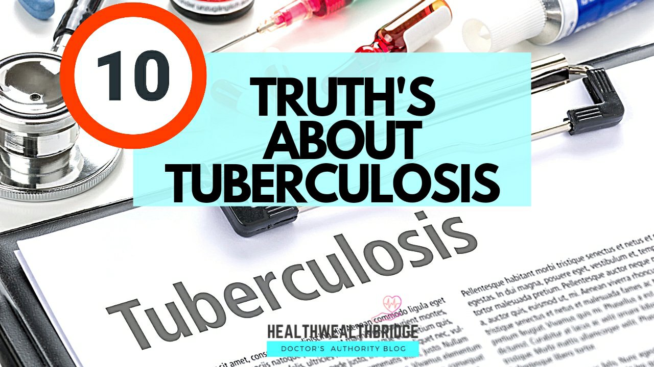 Tuberculosis 10 Truths You Need To Know. - Healthwealthbridge