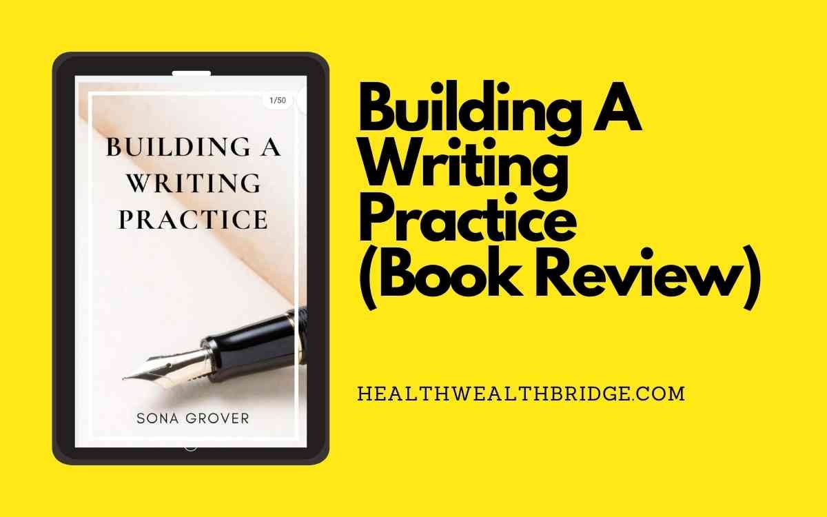 Building A writing Practice by Sona Grover:book review