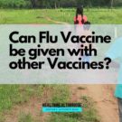 Can Flu Vaccine be given with other Vaccines