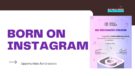 Born on Instagram